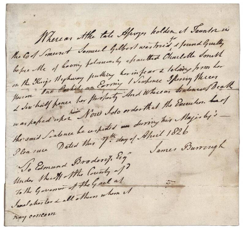 A STAY OF EXECUTION FOR SAMUEL GILBERT, 7th April 1826 letter written by Judge James Burrough, who had convicted Gilbert at Taunton Assizes and sentenced him to death for an assault on a young woman, Charlotte Smith. When commuting a death sentenceizes in