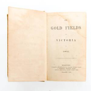 [PATTERSON, J.A.] "The GOLD FIELDS of VICTORIA in 1862" [Wilson & Mackinnon, Melbourne, 1862] vii, 331pp + adverts. Original cloth-covered boards bound by Detmold. Some water damage and stains.