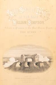 AUSTRALIA AND THE CRIMEAN WAR "The Seat of the War in the East by William Simpson." Dedicated by Permission to Her Most Gracious Majesty The Queen. First Series. [Paul & Dominic Colnaghi & Co., London, 1855] comprising 40 full page lithographic "sketches"