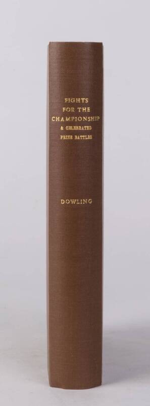 "Fights For The Championship; and Celebrated Prize Battles" by Dowling [London, 1855], rebound in brown cloth. Fair/Good condition.