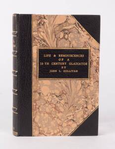 "Life and Reminiscences of a 19th Century Gladiator" by John L.Sullivan [Boston, 1892], nicely rebound.
