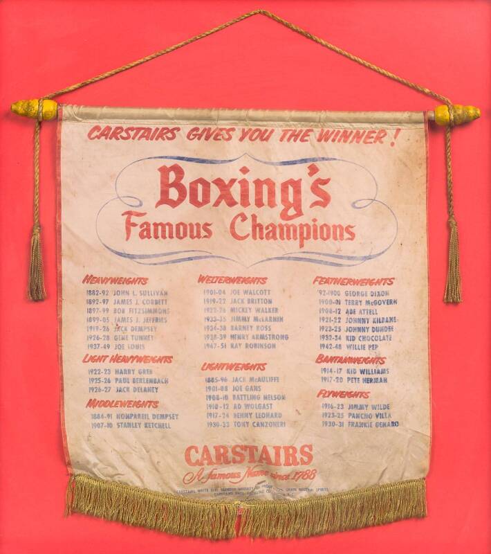 CARSTAIRS WHISKEY ADVERTISING PENNANT, "Boxing's Famous Champions", listing Champions from 1882-1951, window mounted, framed & glazed, overall 66x72cm.