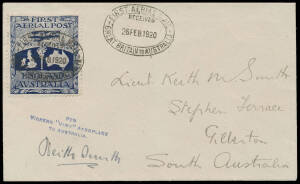 1919 (Nov 12) England-Australia #27 flown cover addressed to 'Lieut Keith M Smith' in his own handwriting with his signature 'Keith Smith' on face bearing a fine example of the Ross Smith vignette tied by black oval FIRST AERIAL MAIL/RECEIVED/26FEB1920/GR
