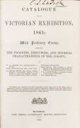 "Catalogue of the Victorian Exhibition, 1861:With Prefatory Essays Indicating The Progress, Resources And Physical Characteristics Of The Colony..." [John Ferres, Melbourne, 1861], 300 pp; bound together with the Jurors' "Report on Class III. Indigenous V - 2