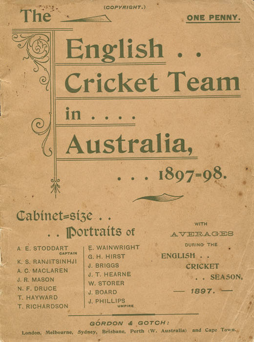 "Cabinet-Size Portraits (in position, at the wicket) of A.E.Stoddart's English Cricket Team Visiting Australia 1897-1898" published by Gordon & Gotch [London, Melbourne, Sydney, etc, 1897]. Cover-title "The English Cricket team in Australia 1897-98". Fair