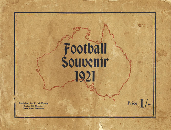 "Football Souvenir 1921" published by E.McCouaig [Melbourne, 1921]. Fair condition (front cover loose). Scarce.