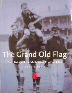 MELBOURNE: "The Grand Old Flag - The History of the Melbourne Football Club" edited by Moss [Melbourne, 1999] with 18 signatures inside.