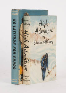 SIR EDMUND HILLARY: "High Adventure" by Edmund Hillary [London 1955] 1st edition signed by Hillary, with dust wrapper, toned but in good condition; "No Latitude for Error" by Sir Edmund Hillary [London 1961] signed 1st edition with dust wrapper (soiled) a