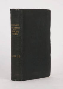 JOHN WILLIAMS: "Missionary Enterprises in the South Sea Islands" published for the author by J.Snow [London 1837] first edition sixth thousand, inscribed with signature on the front endpaper "A token of respect from J.Williams 1838". Original blind emboss