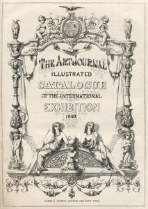 EXHIBITION CATALOGUE: "The Art journal illustrated catalogue of the International Exhibition 1862", by James S.Virtue [London], half bound morocco with marbled boards and embossed gilt title on the spine, minor wear and rubbing to the edges. VG condition.