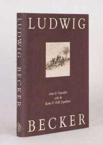 "Ludwig Becker: Artist & Naturalist with the Burke & Wills Expedition" Melbourne University Press [1979]. Linen boards with pictorial dust wrapper. G/VG condition.