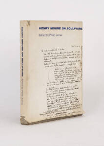 HENRY MOORE: "Henry Moore on Sculpture" by Philip James [London 1966]. First edition signed by the artist with presentation inscription dated 1966 on half title page. Dust wrapper soiled and in poor condition, book firm with slight fading to the boards on