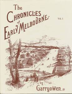 VICTORIAN NON-PHILATELIC LITERATURE - "The Chronicles of Early Melbourne" by Edmund Finn (aka "Garryowen") facsimile edition by Heritage Publications in two large volumes & a separate "Index & Biography", all h/b with d/j. (3)