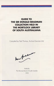 DON BRADMAN: "Guide to the Sir Donald Bradman Collection in the Mortlake Library of South Australia" [Adelaide, 1992] signed by the Don on title page; plus "Australian Cricket Hall of Fame. Inaugural Inductees" booklet [Melbourne, 1996] signed on front co