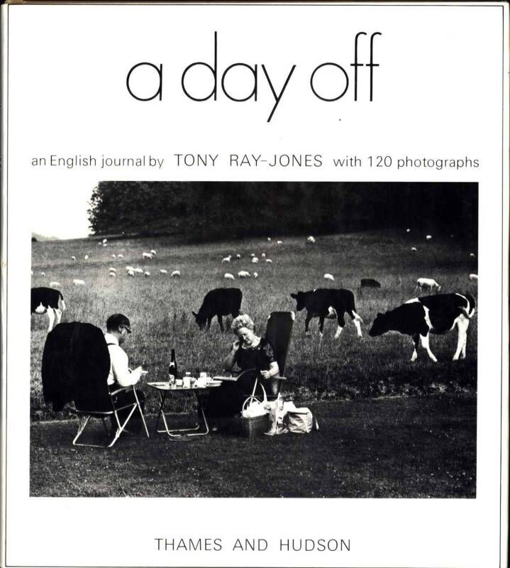 PHOTOGRAPHY: TONY RAY-JONES "A DAY OFF" [Thames and Hudson, London, 1974]. Hard cover with dust jacket, 120 photographs.