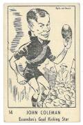 1950 Victorian Nut Supplies "Caricatures of Australian Sportsmen by Bob Mirams" [1/15 footballers] - No.14 John Coleman (Essendon). G/VG. Rarity 9.