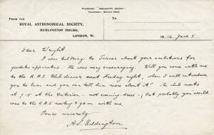 SIR ARTHUR EDDINGTON (1882-1944, British astrophysicist), nice signature on 1914 (June 5) letter to antarctic explorer "Silas" Wright, on "ROYAL ASTRONOMICAL SOCIETY" letterhead, suggesting Wright accompany him to an R.A.S. dinner, where his "ambitions fo