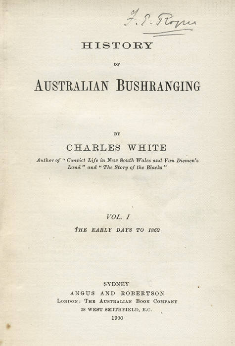 "History of Australian Bushranging" in two volumes, by Charles White [Sydney, 1900-03]. Good condition.