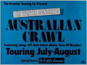 AUSTRALIAN CRAWL: Poster, "The frontier Touring Co. Present/ The Winter concerts, AUSTRALIAN CRAWL, Featuring songs off their latest album Sons of Beaches, Touring July-August", size 101x75cm.