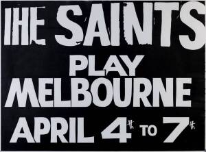 THE SAINTS: Posters (2), "The Saints Tour/ All Fools Day" & "The Saints/ Play Melbourne/ April 4th to 7th", each 102x76cm.