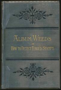 Worldwide: PHILATELIC LITERATURE: "Album Weeds or How to Detect Forged Stamps" by Rev RB EarÃƒÂ©e (1905) in two volumes with clear dustjackets. ( )