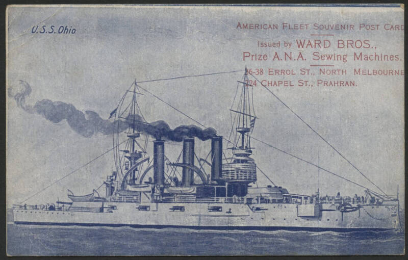 Australia: 1908 American Fleet Visit ‘USS Ohio’ Battleship postcard inscribed ‘Issued by Ward Bros, Prize ANA Sewing Machines, 36-38 Errol St North Melbourne, 224 Chapel St Prahran’ with advertising on back, unused, light corner bend.