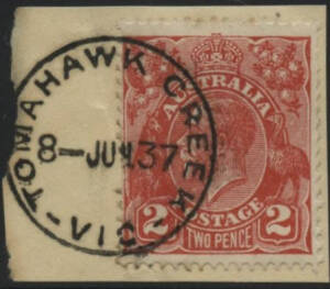 Victoria: Tomahawk Creek: ‘TOMAHAWK CREEK/8JUN37/VIC’ cds on KGV 2d red on piece. PO 7.11.1879; closed 28.10.1955.