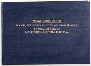 "Victoria the Golden - Scenes, Sketches and Jottings by WILLIAM STRUTT. Melbourne, Victoria 1850 - 1862.", 83pp large format (50.5 x 36cm), standard ed., published by the Library Committee, Parlt. of Victoria. [1980].