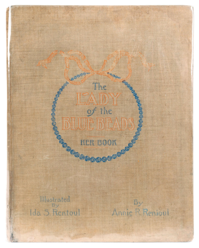 RENTOUL, Annie R.; RENTOUL, Ida S. (illustrator) The LADY of the BLUE BEADS - HER BOOK being an account of her first blue moon spent on Sun Island.