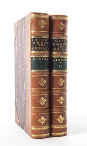 GIBSON, Charles Bernard Life Among Convicts (in two volumes)[London; Hurst and Blackett, 1863] 1st ed. 304 + 305pp + 8 pages of adverts. Attractively re-bound in half-leather with marbled boards, gilt titles and decorations to spines.