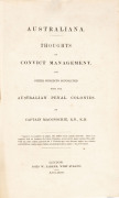 MACONOCHIE, Alexander (Capt.) Australiana. Thoughts on Convict Management and other subjects connected with the Australian Penal Colonies.