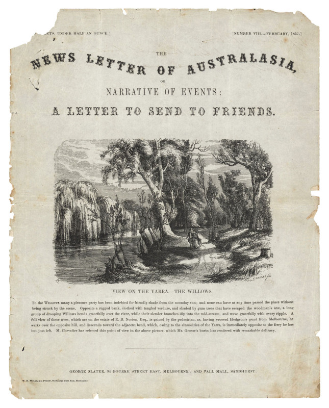 "The NEWS LETTER OF AUSTRALASIA or Narrative of Events; A Letter to send to Friends. No. VIII - February 1857" cover sheet, printed by W.H.Williams & published by George Slater, Melbourne & Sandhurst; depicts "A View on the Yarra - The Willows"; engraved
