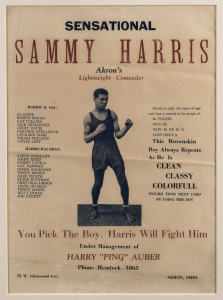 1930 broadside: "Sensational Sammy Harris: Akron's Lightweight Contender. 31 x 22cm; framed & glazed (63 x 53cm).The poster was created by boxing manager Harry "Ping" Auber, and reads "You Pick The Boy. Harris Will Fight Him...Harris is only 19 years of a