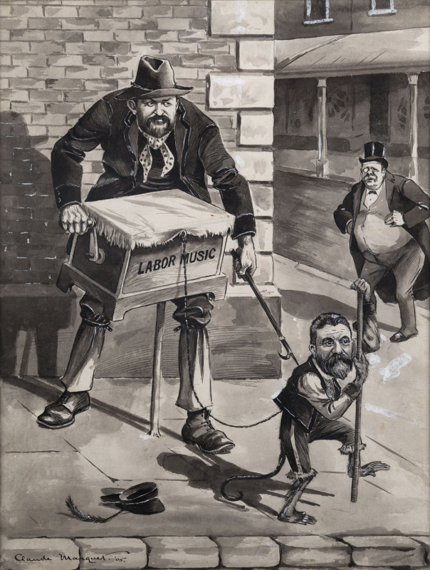 CLAUDE ARTHUR MARQUET [1869-1920], Labor Music, pen, ink and wash drawing, signed and dated "'05" lower right, 32 x 23.5cm. A political cartoon, probably for Melbourne Punch, the image depicts J C Watson (as the organ-grinder), Alfred Deakin (as his danc