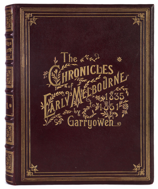 GARRYOWEN [FINN, Edmund] "THE CHRONICLES OF EARLY MELBOURNE. 1835 to 1852. Historical, Anecdotal and Personal. Centennial Edition with Portraits and Illustrations."