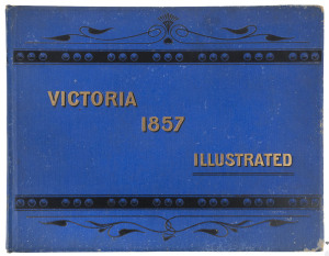 VICTORIA ILLUSTRATED 1857 by S.T.Gill [Melbourne, Sands & McDougall 1890s] photolithograph facsimile of the 1857 original, limited edition of 750 copies, oblong blue boards.