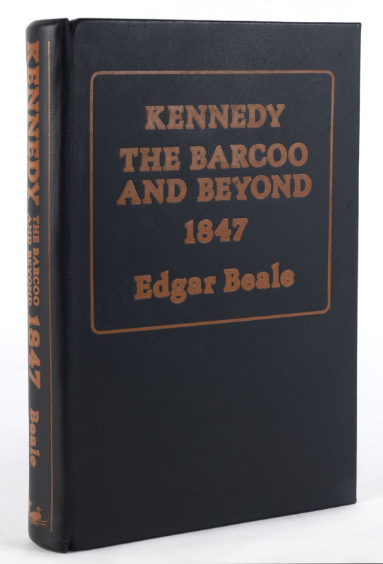 BEALE, Edgar Kennedy The Barcoo And Beyond 1847. The Journals of Edmund Besley Court Kennedy and Alfred Allatson Turner with new information on Kennedy's life.