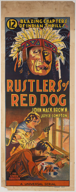 MOVIE POSTER RUSTLERS OF RED DOG 1935 colour lithograph, 101 x 38cm. Linen-backed. "12 blazing chapters of Indian thrills. John Mack Brown, Joyce Compton. A Universal serial." Marchant Print.