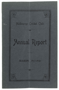 'Melbourne Cricket Club, Annual Report, For the Season 1917-18.' [Melbourne; Mason, Firth & M'Cutcheon, 1918] 52pp, with original dark grey covers. Includes a full report on all activities, match reports, averages, but no list of members, etc. in keeping 