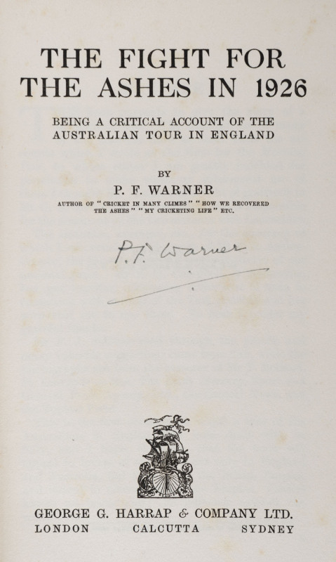 WARNER, P.F. THE FIGHT FOR THE ASHES IN 1926 Being a critical record of the Australian tour in England [Published by Harrap, London, 1926]