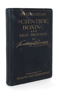 TOMMY BURNS: A rare signed ''Scientific Boxing and Self Defence SOUVENIR EDITION'' book by Tommy Burns, published by Health and Strength Ltd 1907/08, a special Autographed Edition as a souvenir of the author's visit to England in 1907/08. Signed on the bo
