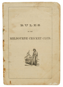 "RULES of the MELBOURNE CRICKET CLUB. November, 1861" [Melbourne; Mason & Firth, Printers, 16 Elizabeth Street] 16pp. A small [12cm tall] publication with an illustration of a batsman at wicket in front of a tent flying the M.C.C. banner. The booklet comp