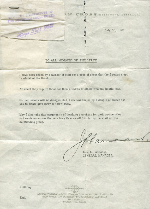 THE BEATLES IN AUSTRALIA - 1964 30 July 1964 letter "TO ALL MEMBERS OF STAFF" on Southern Cross Hotel, Melbourne letterhead from John C. Carrodus, General Manager: I have been asked by a member of staff for pieces of [bed] sheet that the Beatles slept in