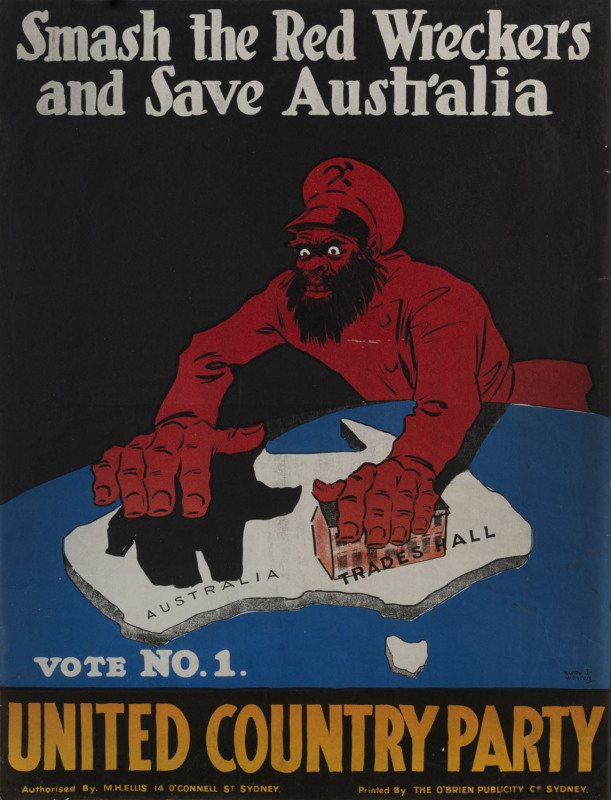 Harry (Henry) John WESTON (Australia, 1874 - 1938) "Smash the Red Wreckers and Save Australia Vote No.1 UNITED COUNTRY PARTY Authorised by M.H. Ellis 14 O'Connell St. Sydney Printed by The O'Brien Publicity Co. Sydney" colour lithograph, circa 1931, signe