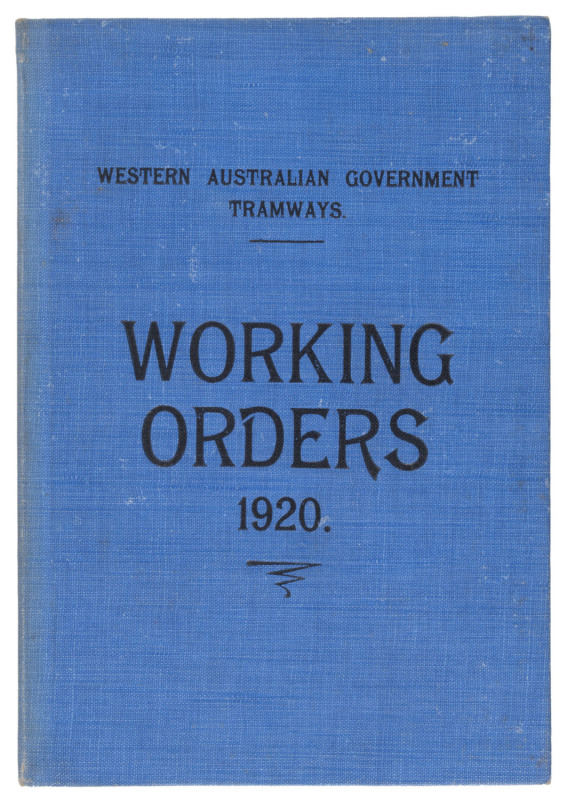 [WESTERN AUSTRALIA] "Western Australian Government Tramways WORKING ORDERS 1920." [Perth, Fred. Wm. Simpson, 1920] 61pp blue cloth hardcover. Extremely rare.