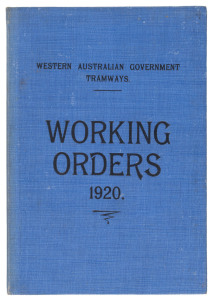 [WESTERN AUSTRALIA] "Western Australian Government Tramways WORKING ORDERS 1920." [Perth, Fred. Wm. Simpson, 1920] 61pp blue cloth hardcover. Extremely rare.