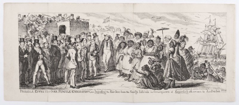 GEORGE CRUIKSHANK (1792 - 1878), "Probable effects of over female emigration, or Importing the Fair Sex from the Savage Islands in Consequence of Exporting all our own to Australia!!!!" etching, 16.5 x 39cm. Originally published in The Comic Almanack and