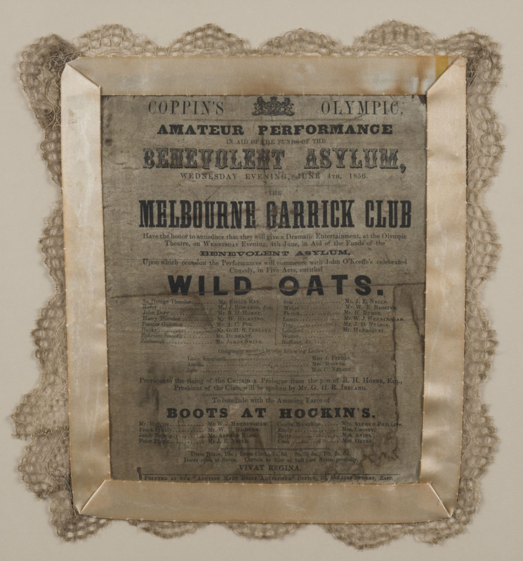 [MELBOURNE GARRICK CLUB] Amateur Performance in aid of...the Benevolent Asylum, June 4th, 1856, at the Olympic Theatre. Broadside with original silk and fine lace border, 31 x 28cm Printed at the "Auction Mart Daily Advertiser" Office, 23 Collins Street,