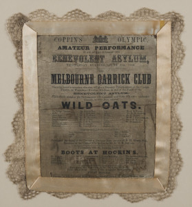 [MELBOURNE GARRICK CLUB] Amateur Performance in aid of...the Benevolent Asylum, June 4th, 1856, at the Olympic Theatre. Broadside with original silk and fine lace border, 31 x 28cm Printed at the "Auction Mart Daily Advertiser" Office, 23 Collins Street, 