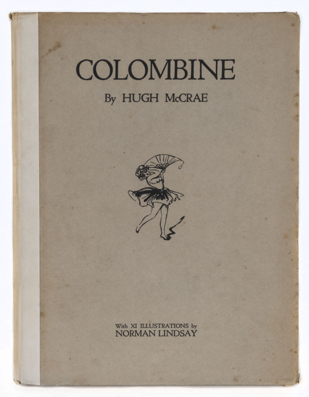 Norman LINDSAY; Hugh McCRAE COLOMBINE by Hugh McCrae with XI illustrations by Norman Lindsay. [Sydney : Angus & Robertson, 1920] Limited to 1000 copies. Quarto, papered boards with cloth spine, 53pp, 11 tipped-in plates.